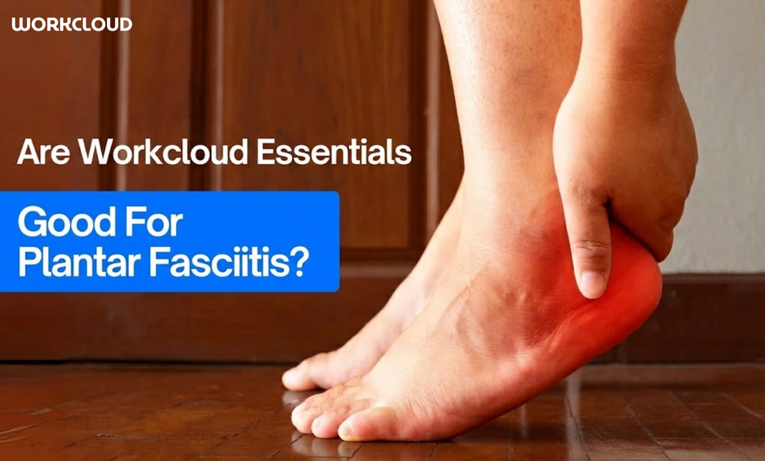 Are Workcloud Essentials Good for Plantar Fasciitis?